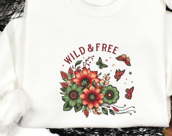 Wild and Free Floral Sweatshirt, Botanical Garden Jumper, Butterfly Inspirational Gift
