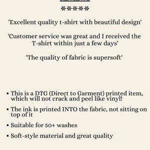May include: Reviews for a t-shirt with a design printed using a direct to garment method. The reviews highlight the quality of the fabric, the customer service, and the printing method. The text states that the ink is printed into the fabric, not sitting on top of it, and that the shirt is suitable for 50+ washes.
