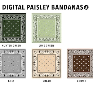 May include: Digital paisley bandanas in hunter green, lime green, grey, cream, and brown. Each bandana features a paisley pattern with a decorative border. The text "DIGITAL PAISLEY BANDANAS" is at the top.