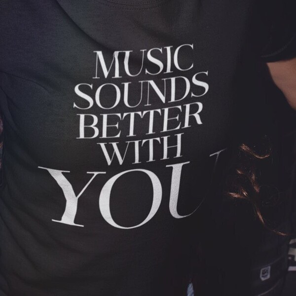 Music Sounds Better with You Rave T-Shirt - Festival Club Tee for Electric Party Vibes, Party Anthem Top, Festival Club Tee