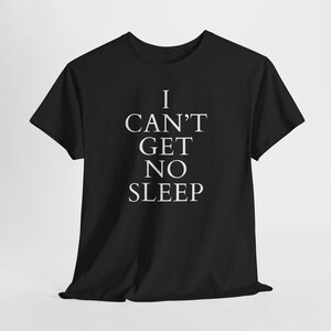 Maroon unisex tee with striking white “I Can’t Get No Sleep” text, humorous insomnia gift tee, music quote graphic.