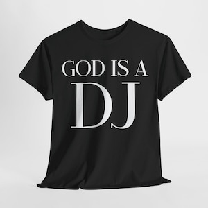 God Is A DJ T-Shirt: Music Lover Festival Tee