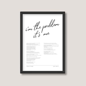 May include: Black and white printable wall art featuring lyrics from Taylor Swift's song "Anti-Hero". The lyrics read "I'm the problem, it's me".