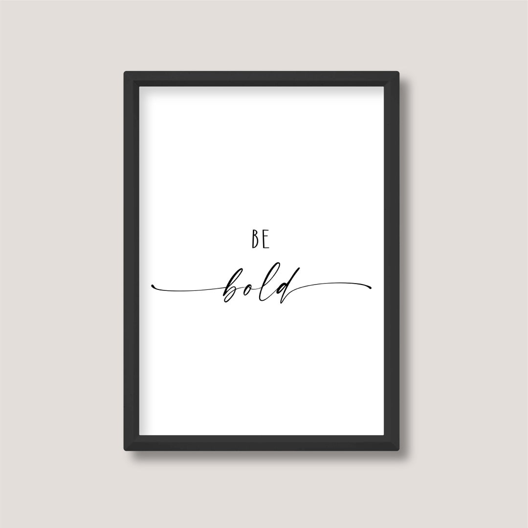 Be Bold | Motivational Quote Print | Minimalist Black and White Wall ...