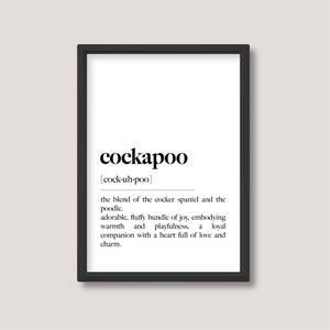 May include: Black and white printable wall art with the definition of the word "cockapoo" in a simple, modern font. The definition describes the cockapoo as a blend of the cocker spaniel and poodle, a fluffy bundle of joy, embodying warmth and playfulness.