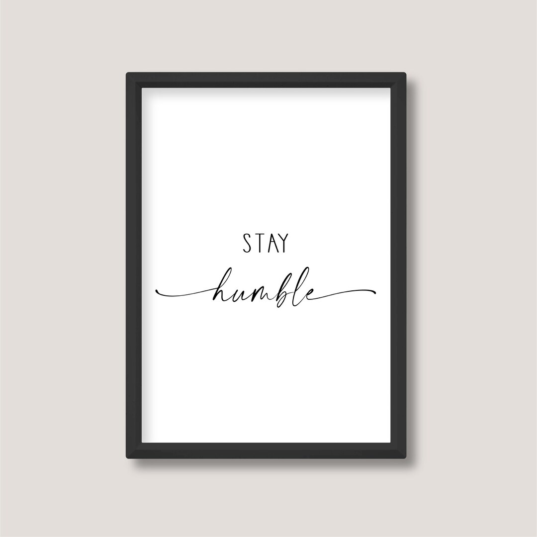 Stay Humble | Motivational Quote Print | Minimalist Black and White ...
