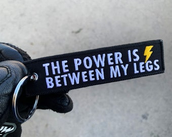 The power is between my legs Motorcycle Gift Car key ring Motorbike key tag Biker gift Rider keytag Motorcycle keychain funny gift