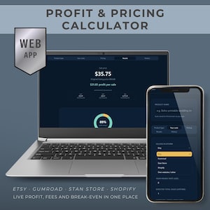 May include: A Profit & Pricing Calculator web app displayed on a laptop and smartphone. The screens show financial data, including a $35.75 sale price, $31.85 profit per sale, and an 89% profit margin. The interface lists Etsy, Gumroad, Stan Store, and Shopify.