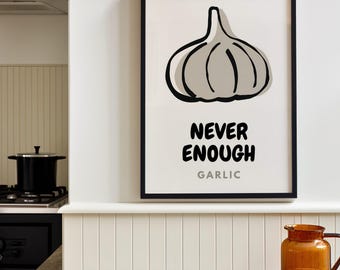 Never Enough Garlic Print, Funny Kitchen Wall Art (Digital Download)