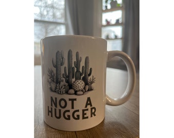 Cactus Not a Hugger Mug - Funny Plant Lover Gift