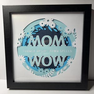 3D MOTHERS Day Shadow Box, MOM ondersteboven spreuken WOW! Gelaagde papierkunst, housewarmingcadeau, voor Cricut en Silhouette