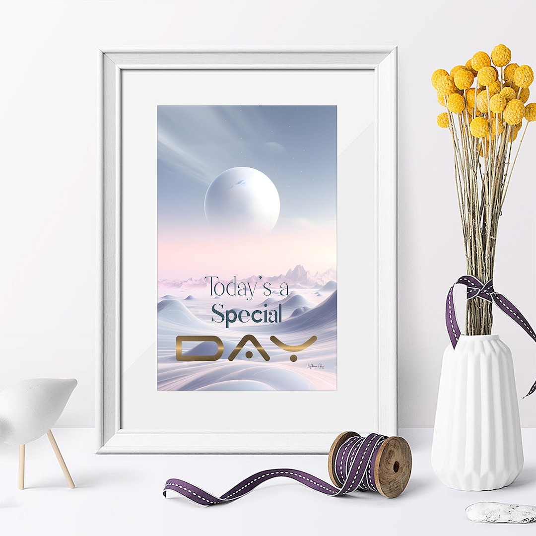 Todays Special Day Poster Make Today Amazing Digital Art Print