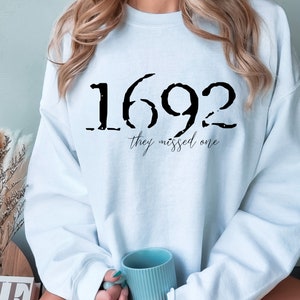 Salem Witch Sweatshirt 1692 They Missed One Halloween Gift Sweater Massachusetts Witch Trials Tee Shirt Spooky Season Halloween Shirt Cute
