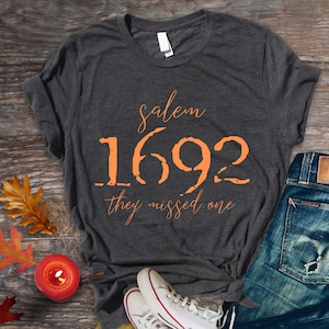 Salem Witch Shirt 1692 They Missed One Halloween Gift TShirt Massachusetts Witch Trials Tee Shirt Spooky Season Halloween TShirt Cute Spooky