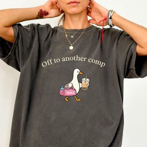 Silly Goose Funny Dance Mom Shirt Off To Another Comp Tee Boba Tea Gift Competition Weekend Coffee Mom Outfit Travel Comp Parent Shirt Gift