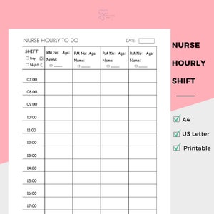 May include: A printable nurse hourly to do checklist with columns for shift, RM No., age, and name. The checklist includes times from 7:00 AM to 7:00 PM. The checklist is available in A4 and US Letter sizes.