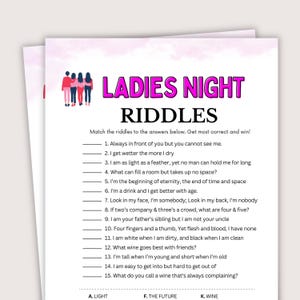 May include: A printable Ladies Night Riddles game sheet. The sheet features the title "Ladies Night Riddles" in pink and black text. The game includes 15 riddles with answer choices at the bottom. A fun activity for a girls' night.