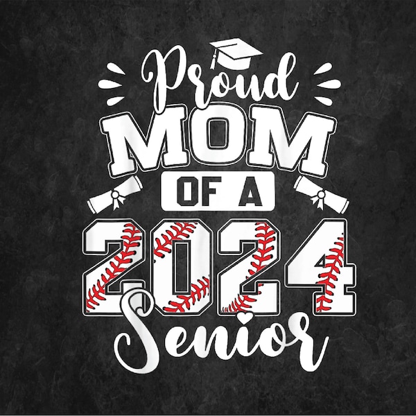 Proud Mom Of A 2024 Senior Baseball Graduate Png, Sublimation, Digital Download