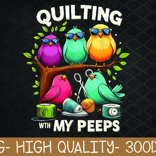 Womens Quilting With My Peeps Funny Quilting PNG Digital Download