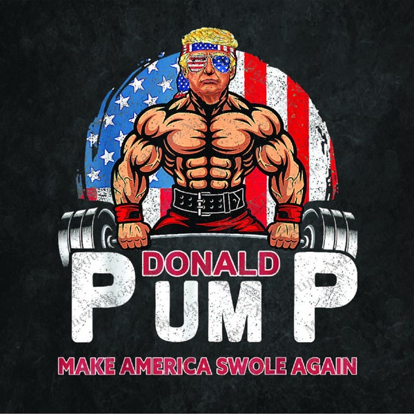 Donald Pump Swole America t-rump Weight Lifting Gym Fitness Png, Sublimation, Digital Download