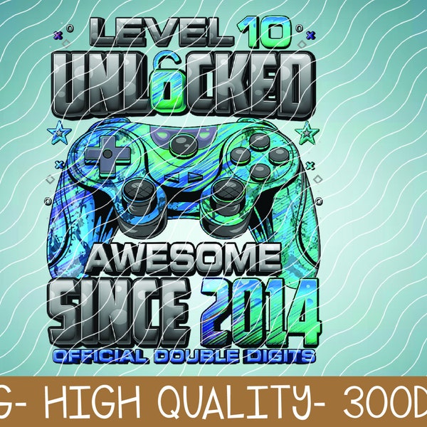 Level 10 Unlocked Awesome Since 2014 10th Birthday Gaming PNG Digital Download
