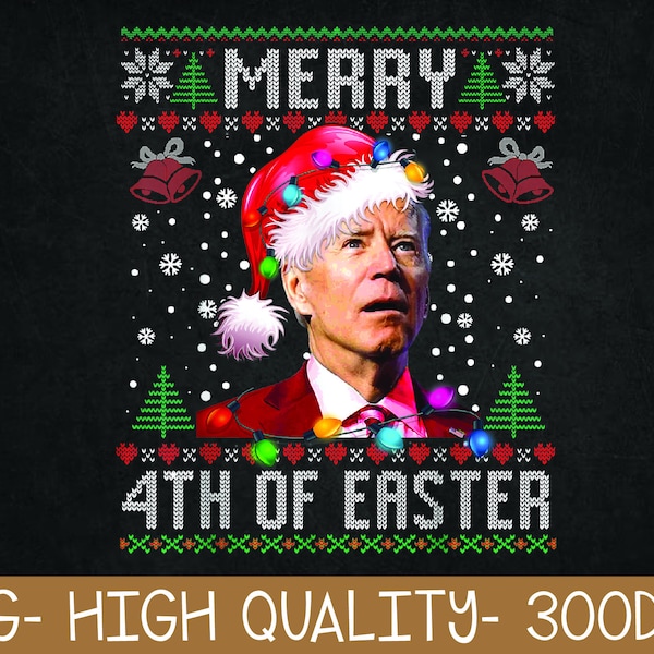 Merry 4th Of Easter Funny Joe Biden Christmas Ugly PNG Digital Download