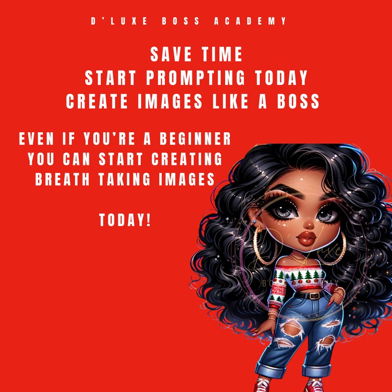 May include: A cartoon illustration of a woman with long black hair wearing a red and green sweater with a Christmas tree design, blue jeans with rips, and red sneakers. The background is red and the text reads "D'LUXE BOSS ACADEMY", "SAVE TIME", "START PROMPTING TODAY", "CREATE IMAGES LIKE A BOSS", "EVEN IF YOU'RE A BEGINNER", "YOU CAN START CREATING", "BREATH TAKING IMAGES", and "TODAY!"