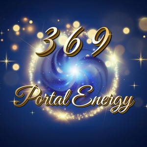 May include: A blue and gold graphic with the numbers 369 and the text "Portal Energy" surrounded by a swirling galaxy and sparkling lights.