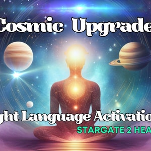 Cosmic Upgrade Light Code Activations (channeled light language meditation)