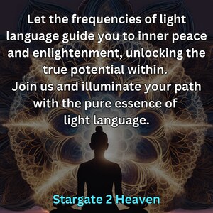 May include: A silhouette of a person meditating in front of a colorful, abstract background. The text "Let the frequencies of light language guide you to inner peace and enlightenment, unlocking the true potential within. Join us and illuminate your path with the pure essence of light language. Stargate 2 Heaven" is displayed below the person.