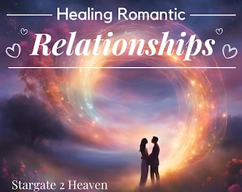 May include: A couple stands silhouetted against a swirling, colorful background with the text "Healing Romantic Relationships" and "Stargate 2 Heaven" at the top and bottom of the image.