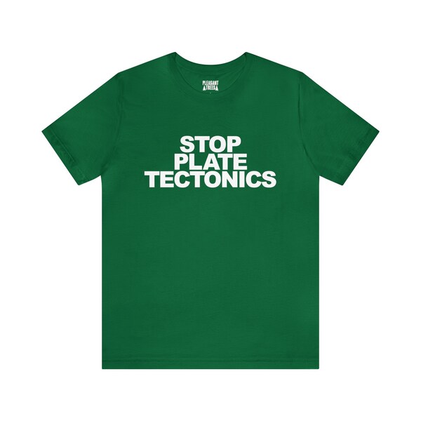 Stop Plate Tectonics T-Shirt