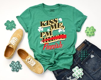Kiss Me Im Finnish (not Irish) - Saint Patricks Day T-Shirt Cute St Paddys Day Shirt St Patrick Day Shirt Shamrock shirt green