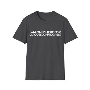 I am only here for Carousel of Progress - Walt Disney World T-Shirt, Disney Family Shirt, Disneyworld, Disney Trip 2024 Shirt