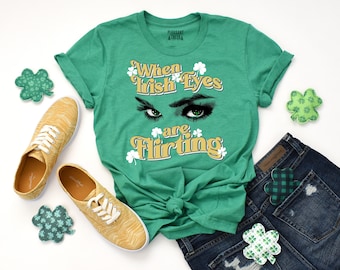 When Irish Eyes are Flirting - Saint Patrick's Day Shirt Cute St Paddys Day Shirt St Patrick Day Shirt Shamrock shirt green