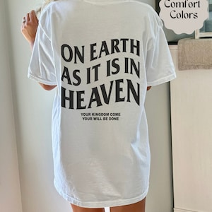 On Earth As it Is in Heaven  Comfort Colors Shirt  Christian Tee Jesus Is King Bible Verse Shirt Christian Apparel Christian Merch