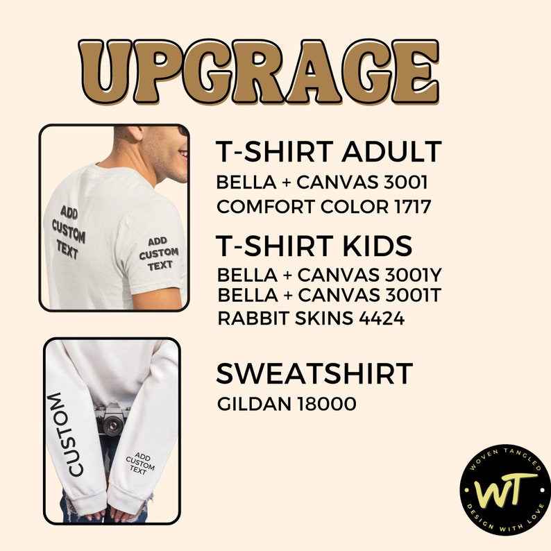May include: A graphic showing different t-shirt and sweatshirt options for customising. The text reads "UPGRAGE" and lists the different brands and styles available. The text also says "ADD CUSTOM TEXT" on the sleeves of the shirts.