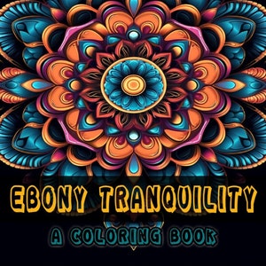 Ebony Tranquility: A Coloring Book - Mandala Coloring Pages, Adult Mandalas Coloring Book by Cadacia | 53 Digital Coloring Pages