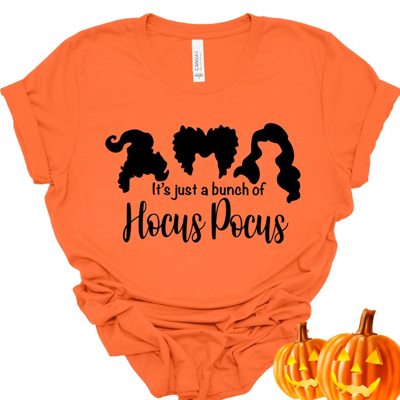 Hocus Pocus Shirt, Sanderson Sisters Shirt, It's Just a Bunch of Hocus