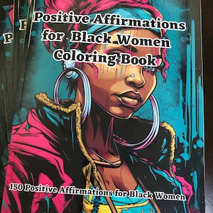 May include: A stack of coloring books with a colorful illustration of a woman on the cover. The cover text reads "Positive Affirmations for Black Women Coloring Book" and "150 Positive Affirmations for Black Women".