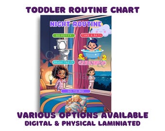 May include: A colorful toddler routine chart with the text "TODDLER ROUTINE CHART" and "NIGHT ROUTINE". The chart illustrates steps like "GO POTTY", "TAKE A BATH", "BRUSH TEETH", "PUT ON PAJAMAS", and "GO TO BED". The bottom text reads "VARIOUS OPTIONS AVAILABLE DIGITAL & PHYSICAL LAMINATED".