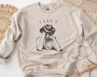 Anne Shirley quote sweatshirt Funny Bookish sweater Gift for Book Lover shirt Academia Teacher Librarian Back to School Depths of Despair