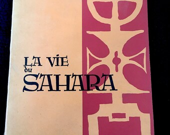 La Vie du Sahara, Exposition Musée de l'homme Paris 1960 Édition Originale Broché Monographie Imprimée Illustrée Photographies noir et blanc