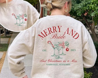 Last Christmas As A Miss Sweatshirt Holiday Bachelorette Crewneck Merry and Bride Shirt Winter Bachelorette Sweatshirt Xmas Wedding Gifts