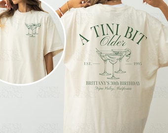 Dirty Thirty Shirts Tini Bit Older Shirts Birthday Martini Tshirt Custom 30th Birthday Top Martini Bachelorette Merch Comfort Colors Shirts