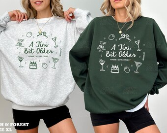 A Tini Bit Older Sweatshirt Birthday Dirty Martini Birthday Sweatshirt 30th Crewneck Martini Bachelorette Merch Cute Girls Trip Sweatshirts