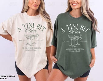 A Tini Bit Older Shirts Birthday Martini Tshirts Custom 30th Birthday Top Dirty Martini Bachelorette Merch Girls Trip Comfort Colors Shirt