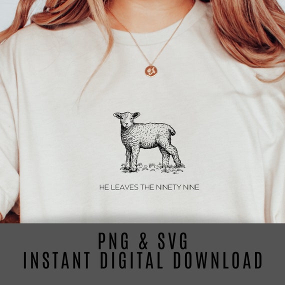 PNG He Leaves the Ninety-Nine Lamb Sublimation Designs Download Inspirational Gift downloads Christian Sheep Lamb, Designs for DTF Transfers