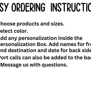 Puede incluir: Instrucciones de pedido f&aacute;ciles para productos personalizados. Elija productos y tama&ntilde;os, seleccione un color y agregue detalles de personalizaci&oacute;n en el cuadro de personalizaci&oacute;n. Agregue nombres para el frente y el destino y la fecha para la parte posterior. Las llamadas de puerto tambi&eacute;n se pueden agregar a la parte posterior. Env&iacute;e un mensaje con preguntas.
