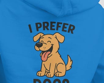 I Prefer Dogs Unisex Hoodie – Front & Back Logo